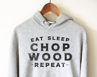 Eat Sleep Chop Wood Repeat Hoodie - Lumberjack Shirt, Lumberjack Gift, Lumberjack Birthday, Tree Surgeon Shirt, Tree Surgeon Gift