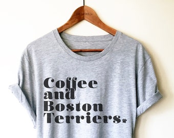 Coffee and Boston Terriers Shirt, Boston Terrier Shirt, Boston Terrier Gift, Boston Terrier Dog, Boston Terrier Mom, Tank Top, Hoodie