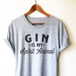 Gin Shirt / Tank Top /Hoodie - Funny Gin Shirt, Gin Lover Shirt, Drinking TShirt, Birthday Shirt, Gin Drinker Gifts, Gin Is My Spirit Animal