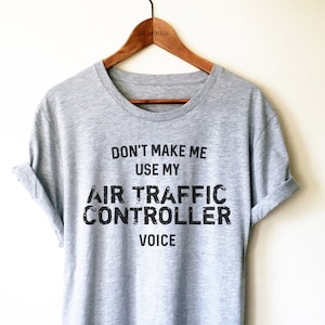 Air Traffic Controller Shirt/Tank Top/Hoodie, Traffic Controller Shirt, Aviation Shirt, Don&#39;t Make Me Use My Air Traffic Controller Voice