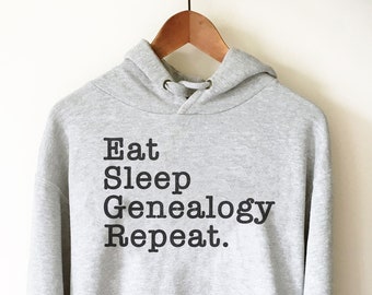 Sweat à capuche Eat Sleep Genealogy Repeat - Chemise généalogique, cadeau généalogique, chemise généalogiste, cadeau généalogiste, arbre généalogique, chemise recherche