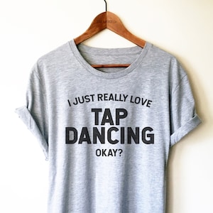 Tap Dance Shirt/Tank Top/Hoodie - Funny Tap Dancer Shirt, Tap Dancing Gift, Gift For Tap Dancer, Tap Dancing Shirt, Tap Dance Teacher Shirt