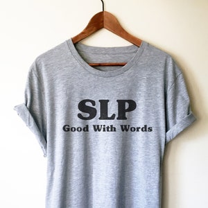 SLP Good With Words Unisex Shirt - SLP Shirt, Speech Language Pathologist Gift, Speech Pathologist, Speech Therapist Gift, Speech Therapy