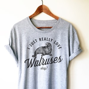 Funny Walrus Shirt / Tank Top / Hoodie - Walrus Lover Shirt, Walrus Shirt, Walrus Tshirt, Walrus Gifts, I Just Really Love Walruses Shirt