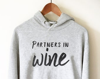 Partners In Wine Hoodie - Wine Shirt, Wine Lover Gift, Wine Gift, Drinking Shirts, Drunk Shirt, Funny Drinking Shirt, Drinking Team Shirts,