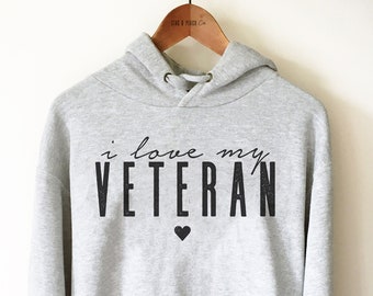 Felpa con cappuccio "I Love My Veteran" - Maglietta per moglie veterana, Maglietta per fidanzata veterana, Maglietta per veterano, Regalo per la partenza, Maglietta per il ritorno a casa, Fidanzata veterana