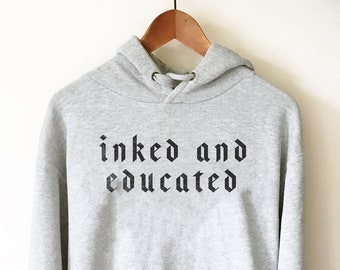 Inked And Educated Hoodie - Tattoo Artist Gifts, Tattoo TShirt, Tattoo Gifts, Tattoo Shirt, Tattoo Tee, Hipster Shirt, Graduation Gift