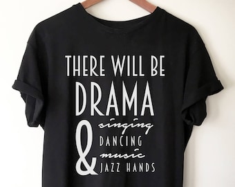 There Will Be Drama Unisex T-Shirt - - Theatre Shirt - Theatre gift - Broadway shirt - Actor shirt - Drama shirt - Actress shirt