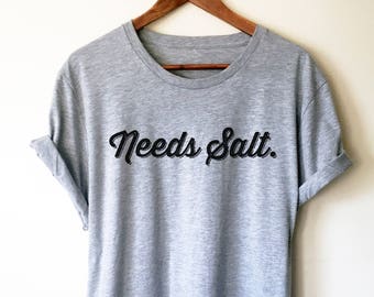 Needs Salt Unisex Shirt - Chef shirt, Chef gift, Cooking shirt, Foodie shirt, Cooking gift, Culinary gifts, Food shirt, Food critic gift