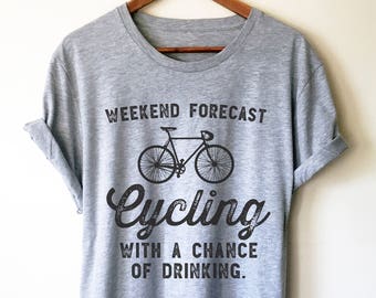 Weekend Forecast Cycling Unisex Shirt - Cycling Shirt, Cyclists Gift, Bicycle Shirt, Drinking Shirt, Bicycle Gift, Cycling Gift, Biking Gift