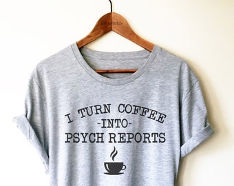 I Turn Coffee Into Psych Reports Shirt/Tank Top/Hoodie - Psychologist Shirt, School Psychologist Shirt, Therapist Shirt, Psychology Major
