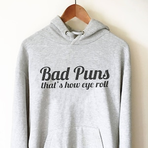 Bad Puns That's How Eye Roll Hoodie - Funny Puns Tee, Bad Puns Tee, Pun Gift Shirt, Dad Joke Gift, Bad Joke Shirt, Pun Shirt, Sarcasm Gift