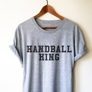 Handball King Unisex Shirt - Handball Shirt, Handball Gift, Handball Coach Gift, Handball Player Gift, Sports Shirt, Sports Gift