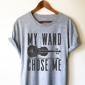 My Wand (Violin) Chose Me Unisex Shirt - Violinist gift, Violin shirt, Violin gifts, Music teacher gift, Musician gift, Orchestra shirt