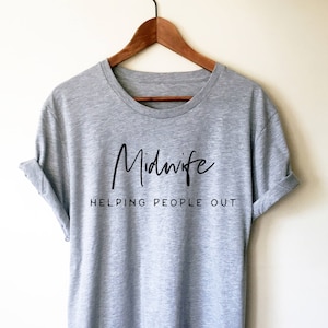 Midwife Helping People Out Unisex Shirt - Midwife Shirt, Midwife Life, Midwife Student, Funny Midwife Gift, Doula Gift, Doula Shirt