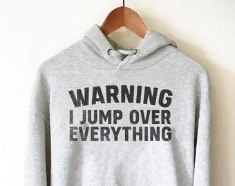 Warning I Jump Over Everything Hoodie - Freerunning Shirt, Freerunning Gift, Free Run, Acrobat Shirt, Gymnast Shirt