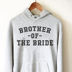 Brother Of The Bride Unisex Hoodie - Wedding Party Shirt, Grooms Crew Shirts, Brother in law Gift, Engagement Announcement, Bachelor Tee