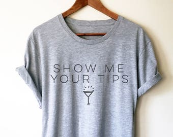 Show Me Your Tips Unisex Shirt - Waitress shirt | Waitress gift | Waiter shirt | Gift for waitress | Bartender