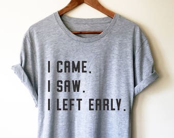 Jag kom, jag såg, jag lämnade tidigt, unisex-tröja - introvert-tröja, introvert-gåva, introverta förenar sig, antisocial tröja, socialt obekväma, introverta
