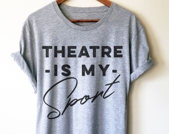 Camiseta unisex "Theatre Is My Sport" - Camiseta de teatro - Regalo de teatro - Camiseta de Broadway - Camiseta de actor - Camiseta de drama - Camiseta de actriz