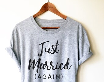 Just Married Again Unisex Shirt - Second Marriage Shirt, Wedding Gift, Just Married Shirts, Husband Shirt, Wife Shirt, Bridal Shower Gift