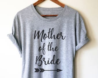 Mother Of The Bride Unisex Shirt - Bachelorette party, Bride shirt, Bachelorette shirts, Wedding shirt, Engagement shirt, Wedding Party Gift