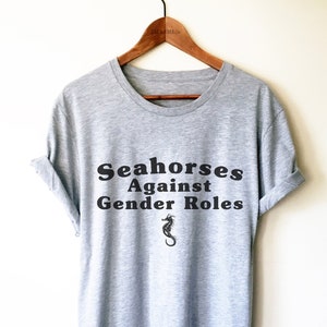 Seahorses Against Gender Roles Shirt/Tank Top/Hoodie Seahorse Gift, Feminist Shirt, Seahorse Tee, Protest Shirt, Seahorse TShirt, Feminist image 1