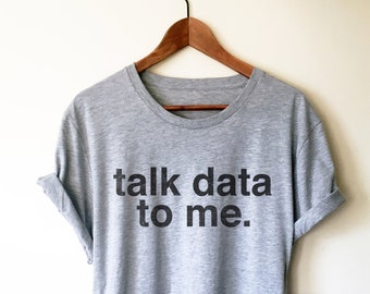 Talk Data To Me Unisex Shirt - Data Analyst Shirt, Data Analyst Gift, Scientist Shirt, Data Scientist Gift, Computer Science Gift