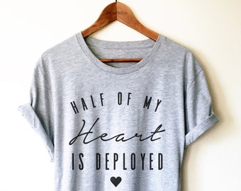 Half My Heart Is Deployed Shirt - Soldier Girlfriend Shirt, Military Wife Shirt, Coming Home Shirt, Deployment Shirt, Tank Top, Hoodie