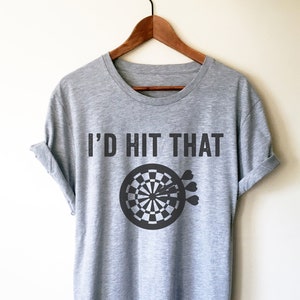 I’d Hit That Unisex Shirt - Darts Shirt, Dart Shirt, Darts, Sports Shirt, Championship Shirt, Team Tshirts, Bullseye Shirt, Coach Gift