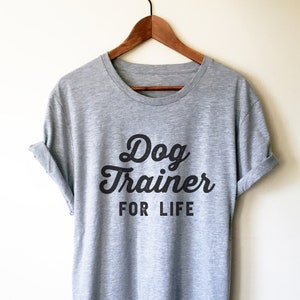 Maglietta unisex Dog Trainer For Life - Maglietta per addestramento cani, Maglietta per cani, Scuola di addestramento cani, Maglietta per papà cani, Maglietta per amanti dei cani, Regalo per addestratore cani