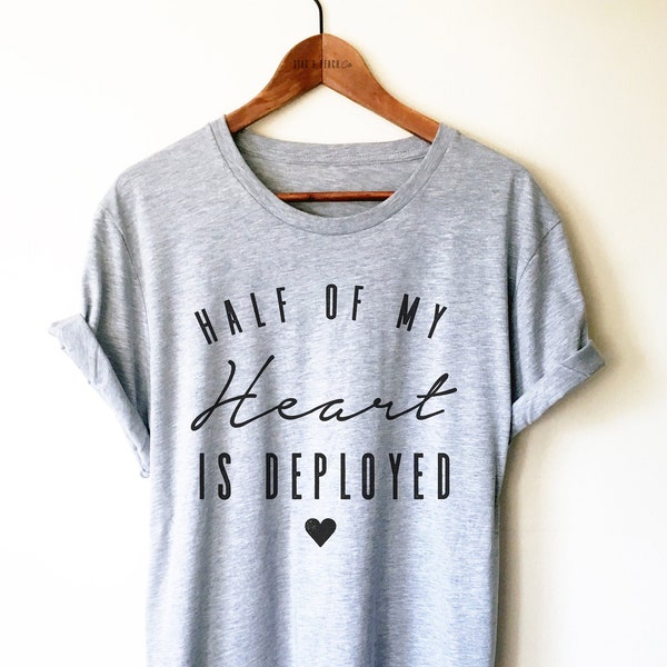 Half My Heart Is Deployed Shirt - Soldier Girlfriend Shirt, Military Wife Shirt, Coming Home Shirt, Deployment Shirt, Tank Top, Hoodie