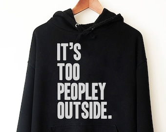 Det är för folkligt ute - Introvert hoodie, introvert gåva, introvert skjorta, antisocial skjorta, socialt obekväm, introvert