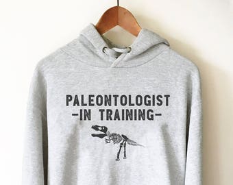 Paleontologist In Training Hoodie - Paleontology Shirt, Dinosaur Shirt, Dinosaurus Shirt, Geology Shirt, Palaeontology Gift