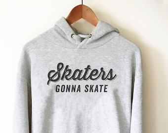 Skaters Gonna Skate Hoodie - Roller Skates, Roller Skate Shirt, Skateboard Shirt, Skate Shirt, Skater Shirt, Ice Skating Shirt