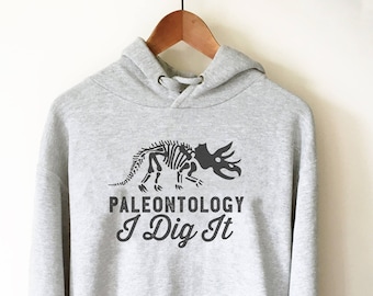 Paleontology I Dig It Hoodie - Paleontology Shirt, Dinosaur Shirt, Dinosaurus Shirt, Geology Shirt, Palaeontology Gift