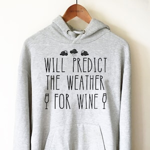 Meteorology Hoodie - Funny Meteorologist Gift, Meteorology Shirt, Will Predict Weather for Wine, Weather Geek Shirt, Weather Scientist Shirt