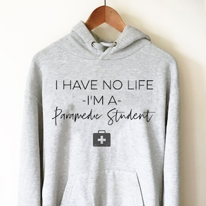 Ik heb geen leven, ik ben een paramedicus student hoodie-paramedicus shirt, paramedicus cadeau, ambulance-cadeaus, ambulance-shirt, first-responder cadeau, paramedicus school