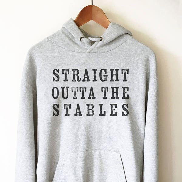 Straight Outta The Stables Hoodie - Barn Shirt, Horse Lover Gifts, Horse Riding Gift, Horse Lover, Horseback Rider Gift, Horse Shirt