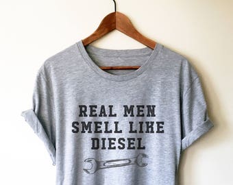 Real Men Smell Like Diesel Unisex Shirt - Mechanic Gift, Auto Mechanic Gifts, Fathers Day Shirt, Car Shirt, Car Lover Gift