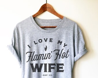 Hot Wife Unisex Shirt - I Love My Hot Wife, Gift For Husband, Wedding Anniversary TShirt, Wife Gift To Husband, Funny Married Couple Shirts