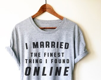 Met Online Shirt/Tank Top/Hoodie - Just Married Shirt, Husband Shirt, Wife Shirt, Newlywed Shirts, Honeymoon Shirts, Married Couple Shirts