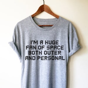I'm A Huge Fan Of Space Unisex Shirt - Alien Shirt, Alien Gift, Space Shirt, Space Gift, UFO Shirt, Alien T Shirt, Outer Space, UFO Gift