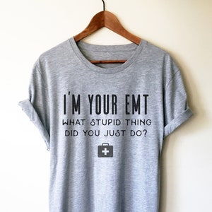 I&#39;m Your EMT uniseks shirt - shirt paramedicus, cadeau paramedicus, cadeaus ambulance, shirt ambulance, cadeau eerstehulpverlener, cadeau medisch student, paramedicus