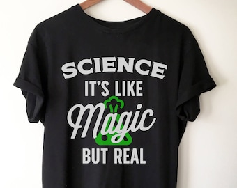 Science It's Like Magic But Real Unisex Shirt - Science shirt, Earth day shirt, Scientist shirt, Funny science shirt, Science teacher gift