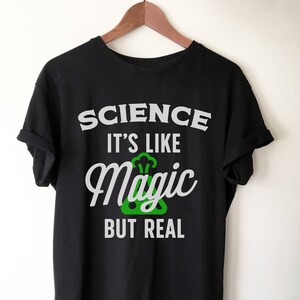 Science It&#39;s Like Magic But Real Unisex Shirt - Science shirt, Earth day shirt, Scientist shirt, Funny science shirt, Science teacher gift