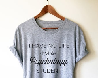Jag har inget liv, jag är en psykologistudent, unisex-tröja - psykolog-t-shirt, psykologpresent, psykologipresenter, psykologistudent