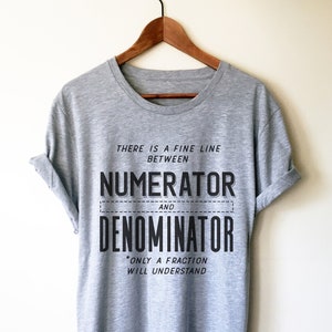 Numerator And Denominator Unisex Shirt - Math funny t-shirt, Funny math shirt, Math geek shirts, Math teacher tee, Mathematics, Math shirt