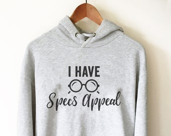 I Have Specs Appeal Hoodie - Optometrist Shirt, Optometrist Gift, Optometrist Student, Optician Shirt, Optician Gift, Optometric Assistant