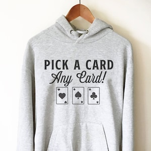 Pick A Card Any Card Hoodie - Magician Shirt, Magician, Magic Shirt, Illusionist, Illusion, Tricks, Magic